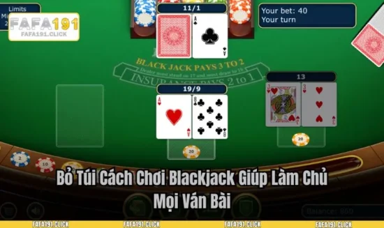 Bỏ Túi Cách Chơi Blackjack Giúp Làm Chủ Mọi Ván Bài