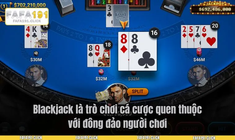 Blackjack là trò chơi cá cược quen thuộc với đông đảo người chơi