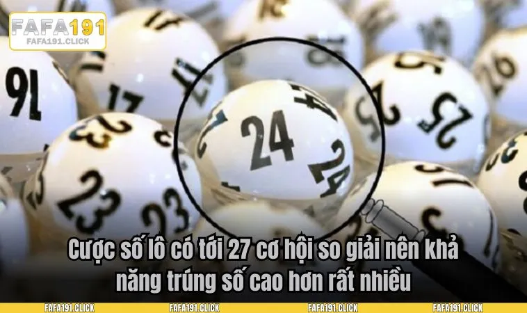 Cược số lô có tới 27 cơ hội so giải nên khả năng trúng số cao hơn rất nhiều