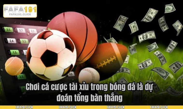 cach choi tai xiu luon thang 1 Chơi cá cược tài xỉu trong bóng đá là dự đoán tổng bàn thắng