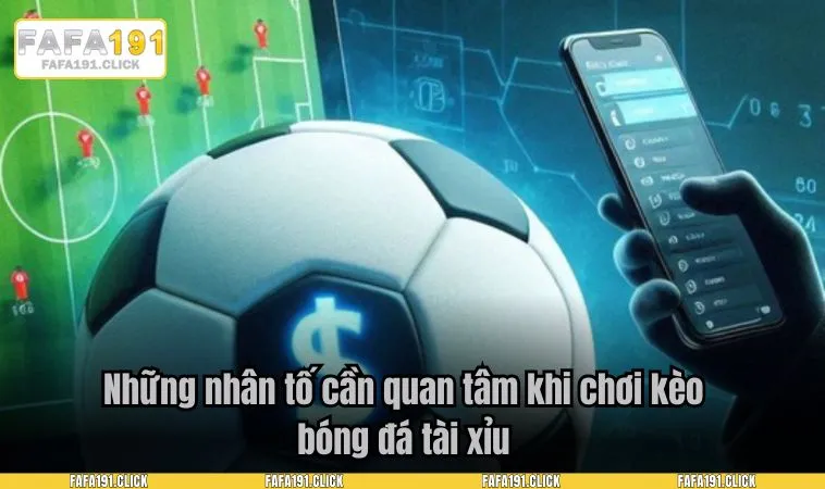 cach choi tai xiu luon thang 2 Những nhân tố cần quan tâm khi chơi kèo bóng đá tài xỉu