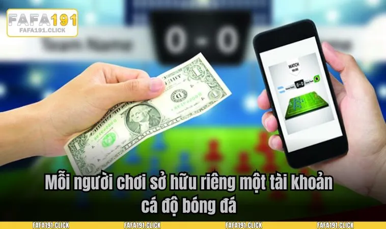cach tao tai khoan ca do bong da 1 Mỗi người chơi sở hữu riêng một tài khoản cá độ bóng đá