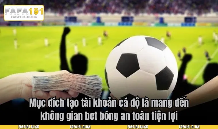 cach tao tai khoan ca do bong da 3 Mục đích tạo tài khoản cá độ là mang đến không gian bet bóng an toàn tiện lợi