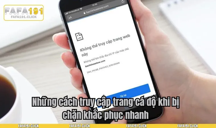 cach truy cap trang ca do khi bi chan 2 Những cách truy cập trang cá độ khi bị chặn khắc phục nhanh