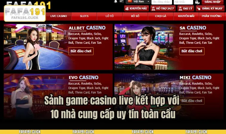 live casino fafa191 2 Sảnh game casino live kết hợp với 10 nhà cung cấp uy tín toàn cầu