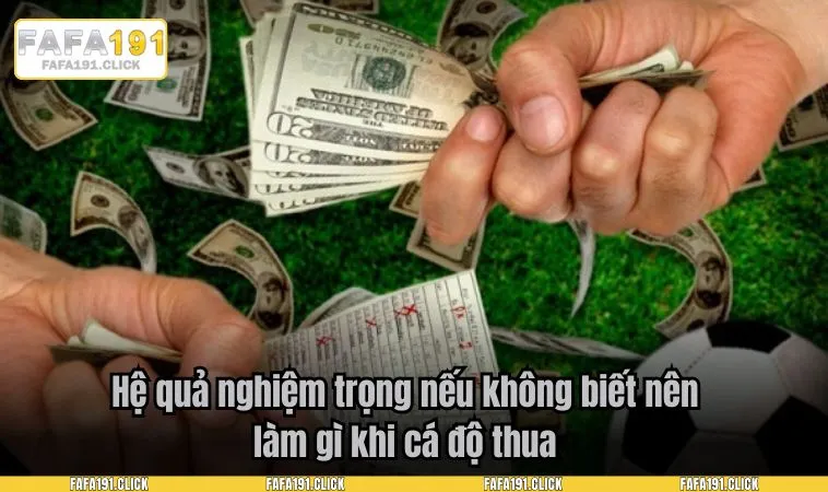 nen lam gi khi ca do thua 1 Nên làm gì khi cá độ thua