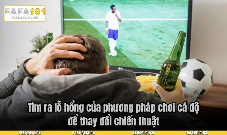nen lam gi khi ca do thua 3 Tìm ra lỗ hổng của phương pháp chơi cá độ để thay đổi chiến thuật