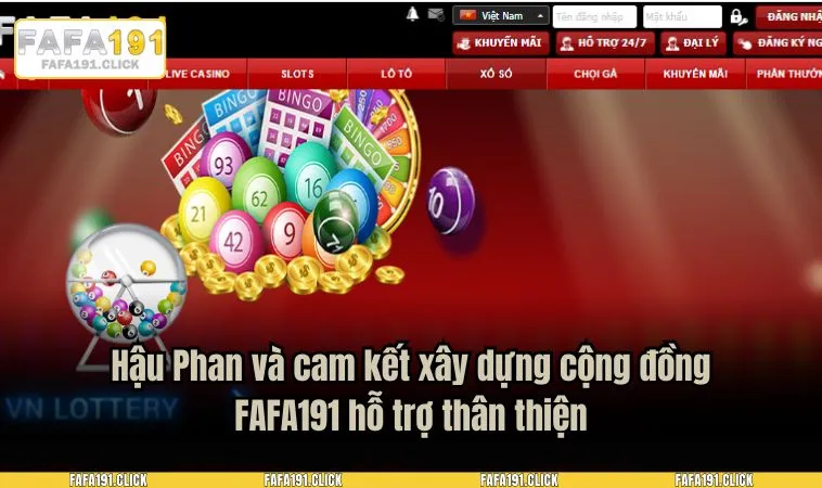 Hậu Phan và cam kết xây dựng cộng đồng FAFA191 hỗ trợ thân thiện