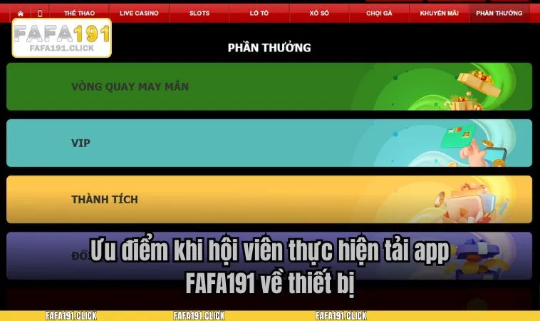 Ưu điểm khi hội viên thực hiện tải app FAFA191 về thiết bị